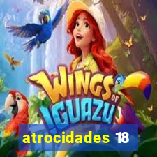 atrocidades 18